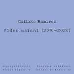 Calixto Ramirez  | Video azioni (2010-2020)