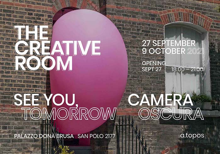 THE CREATIVE ROOM | See you, Tomorrow e Camera Oscura