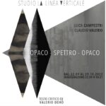 Luca Campestri | Claudio Valerio. Opaco-Spettro-Opaco