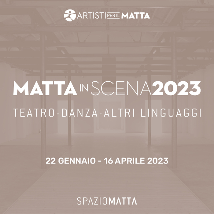 MATTA IN SCENA 2023_11 e 12 marzo_Spazio Matta