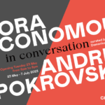 Dora Economou, Andrei Pokrovskii - IN CONVERSATION - CHAPTER #3, a cura di Domenico de Chirico