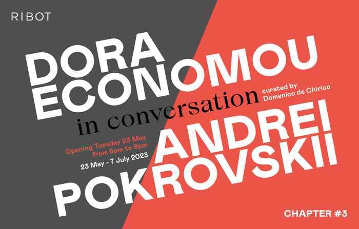 Dora Economou, Andrei Pokrovskii - IN CONVERSATION - CHAPTER #3, a cura di Domenico de Chirico